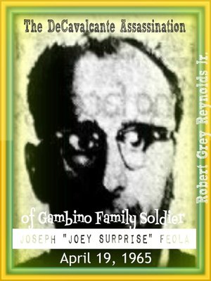 cover image of The DeCavalcante Assassination of Gambino Family Soldier Joseph "Joey Surprise" Feola April 19, 1965